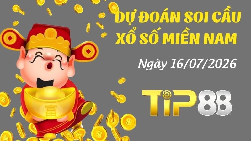 TIP88 Dự Đoán Soi Cầu Xổ Số Miền Nam Ngày 16/07/2026 - Lựa Chọn Số Siêu Đúng