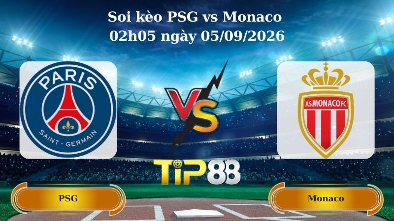 TIP88 Nhận định soi kèo PSG vs Monaco 02h05 ngày 05/09/2026 - Ligue 1