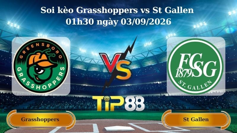 TIP88 Nhận định soi kèo Grasshoppers vs St Gallen 01h30 ngày 03/09/2026 - VĐQG Thuỵ Điển