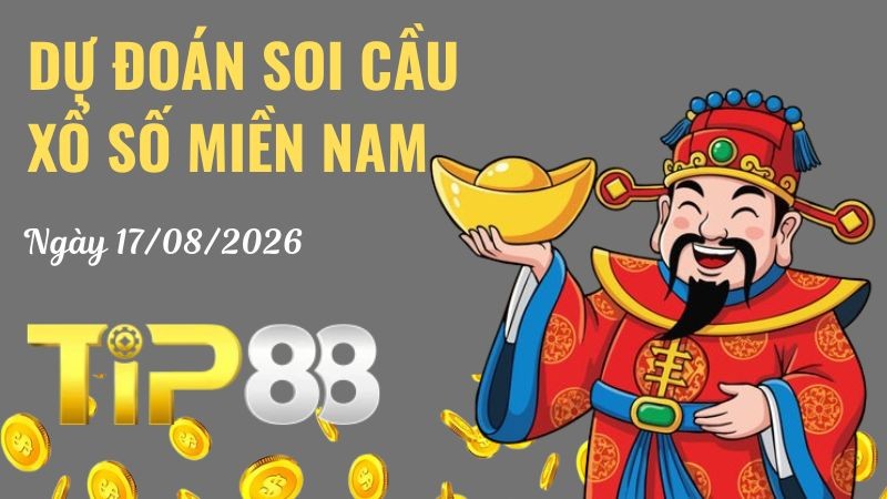 TIP88 Dự Đoán Soi Cầu Xổ Số Miền Nam Ngày 17/08/2026 - Tìm Con Lô Đẹp Nhất